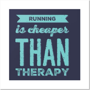 Running is cheaper than therapy Posters and Art